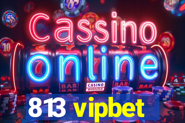 813 vipbet